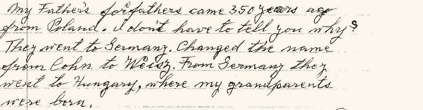Six lines from Esther's letter, page 1: 'My Father's forfathers came 350 years ago from Poland. I don't have to tell you why? They went to Germany. Changed the name from Cohn to Weisz. From Germany they went to Hungary, where my grandparents were born.'